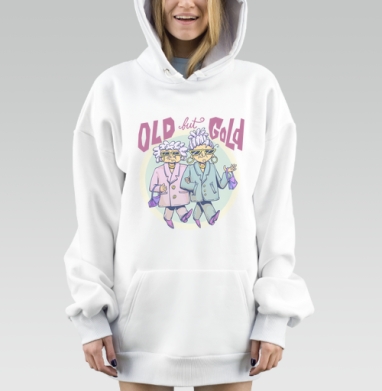 Старые Но Золотые Две Стильные Бабушки Мода, Hoodie Mjhigh Dig, оверсайз, утепленная