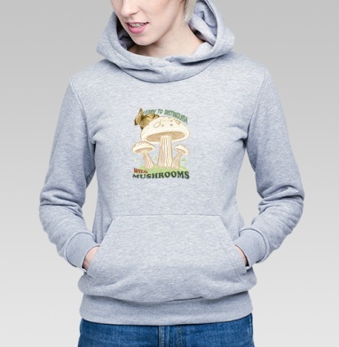 Учись отличать дикие грибы Learn To Distinguish Wild Mushrooms, Толстовка Женская серый меланж 340гр, утепленная