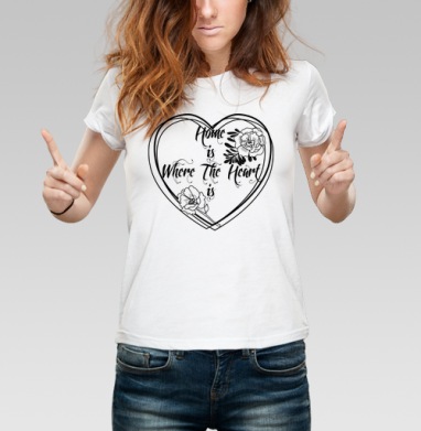 Home is Where The Heart is дом там где сердце, Футболка женская белая 180гр