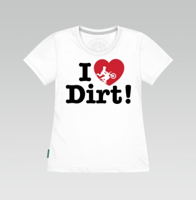 Футболка I ❤️ Dirt – страсть к мотокроссу и грязи, Футболка женская белая 180гр