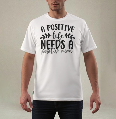 Positive Life Needs Positive Mind Позитивная Жизнь Требует Позитивного Разума, Футболка мужская REGULAR белая