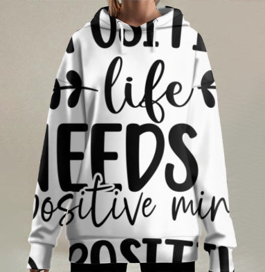 Positive Life Needs Positive Mind Позитивная Жизнь Требует Позитивного Разума, Hoodie Long Oversize 3D