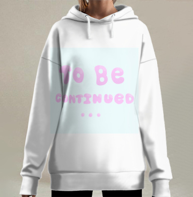 Нежная надпись о продолжении нежная надпись о продолжении, Hoodie Long Oversize 3D